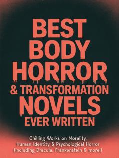 Best Body Horror & Transformation Novels Ever Written: Chilling Works on Morality Human Identity & Psychological Horror (including Dracula Frankenstein & more!) (Grapevine Books)