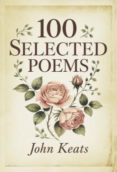 100 Selected Poems: John Keats