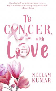 TO CANCER WITH LOVE | My Journey of Joy