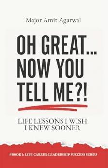 OH GREAT... NOW YOU TELL ME?! LIFE LESSONS I WISH I KNOW SOONER#BOOK 1: LIFE-CAREER-LEADERSHIP SUCCESS SERIES