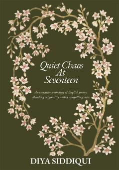Quiet Chaos at Seventeen | An evocative anthology of English poetry blending originality with a compelling voice