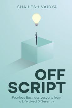 Off Script | Fearless Business Lessons from a Life Lived Differently