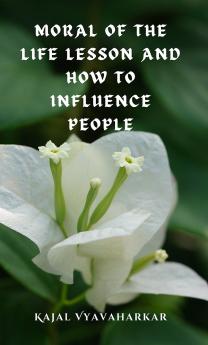 Moral of the life lesson and how to influence people