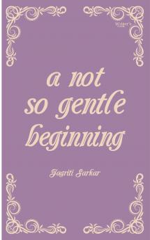 a not so gentle beginning