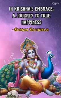 In Krishna’s Embrace: A Journey To True Happiness