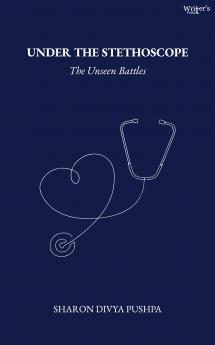 Under the stethoscope (the unseen battles)