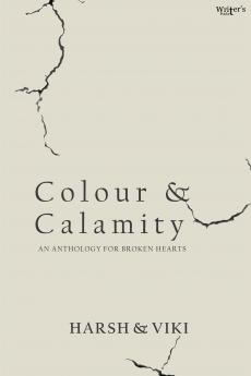 Colour & Calamity: An Anthology for Broken Hearts