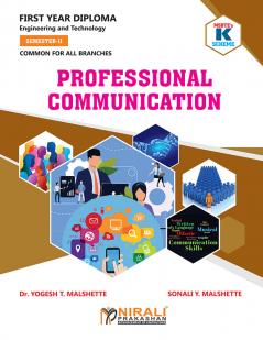 PROFESSIONAL COMMUNICATION (First Year Diploma Course In Engineering And Technology Common For All Branches (312002) - Semester - II MSBTE's ‘K’ Scheme)
