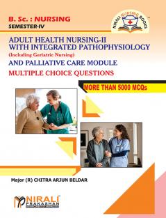 PALLIATIVE CARE MODULE (Multiple Choice Questions) & ADULT HEALTH NURSING-2 WITH INTEGRATED PATHOPHYSIOLOGY (Including Geriatric Nursing) (B.Sc. Nursing : Semester 4)