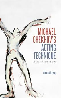 Michael Chekhov’s Acting Technique