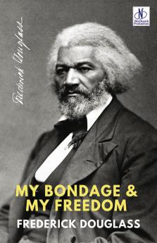 MY BONDAGE AND MY FREEDOM