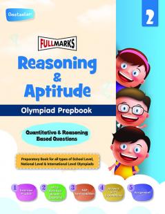 Full Marks Olympiad Prepbook / Guide Reasoning & Aptitude Class 2 Aligned with National Education Policy Latest Patterns and Cognitive Levels for 2024 - 2025 Exams