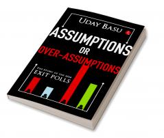 Assumptions or Over-Assumptions : The Story of the 2024 Exit Polls