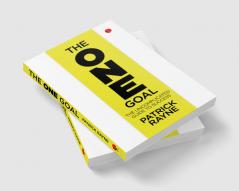 THE ONE GOAL : The Uncomplicated Guide To Success