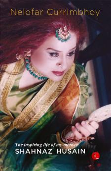 Flame : The Inspiring Life of My Mother Shahnaz Husain
