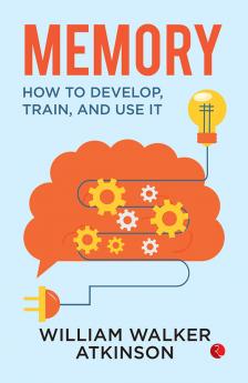 Memory : How to Develop Train and Use it