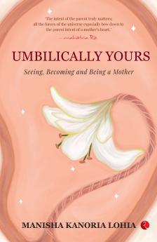 Umbilically Yours: Seeing Becoming and Being a Mother