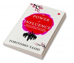 The Power of Influence: Timeless Strategies Modern Triumph The Statesman's Guide to Mastering Life