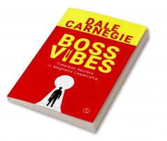 Boss Vibes : Timeless Secrets to Magnetic Leadership