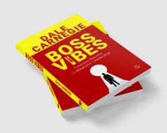 Boss Vibes : Timeless Secrets to Magnetic Leadership
