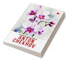 The Greatest Short Stories of Anton Chekhov