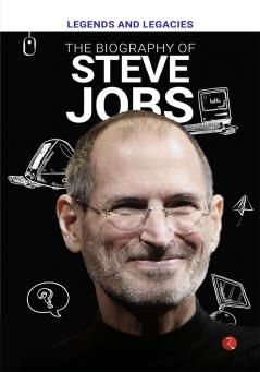 Legends and Legacies : The Biography of Steve Jobs