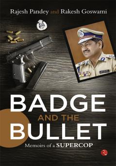 Badge and the Bullet: Memoirs of a Super Cop