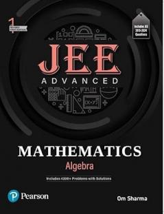 2025 - JEE Advanced Mathematics - Algebra | Includes 4200+ Problems with Solutions | Includes JEE 2013-2024 Questions | 1st Revised Edition | - Pearson