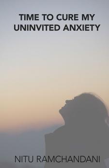 Time to Cure My Uninvited Anxiety