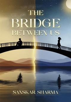 The Bridge Between Us