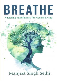 Breathe: Mastering Mindfulness for Modern Living