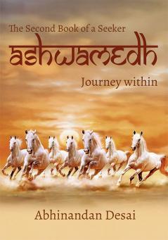 The Second Book A Seeker - Ashwamedh - Journey within