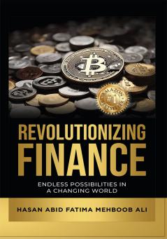Revolutionizing Finance: Endless Possibilities In A Changing World