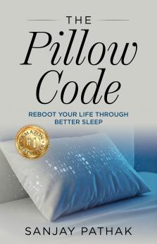 The Pillow Code: Reboot Your Life Through Better Sleep