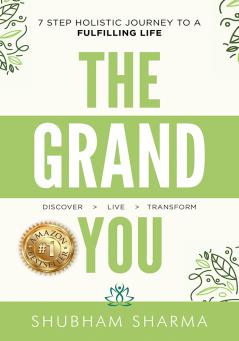 The Grand YOU Discover Live Transform: 7 Steps Holistic Journey to a Fulfilling Life