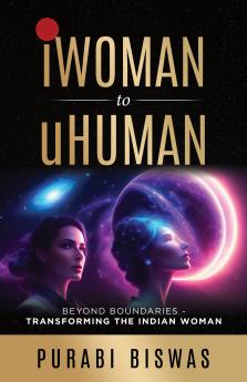 iWoman to uHuman: Beyond Boundaries | Transforming Indian Women