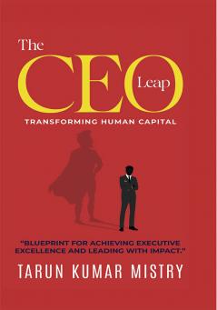 THE CEO LEAP: “Blueprint for Achieving Executive Excellence and Leading with Impact”