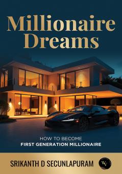 Millionaire Dreams: How to Become the First Generation Millionaire