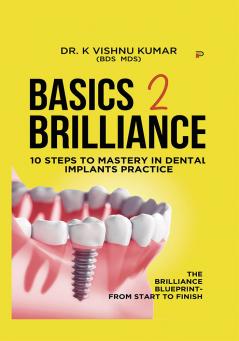 Basics to Brilliance in Dental Implants: 10 Clinical Steps