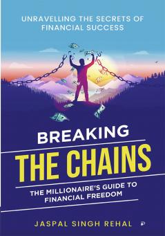 Breaking the Chain: Millionaire Guide To Financial Freedom