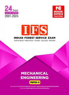 Indian Forest Service (IFS) Mains -2025 Exam: Mechanical Engineering : Previous Years Solved Papers : Volume 2