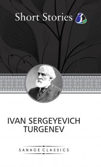 The Greatest Short Stories of Ivan Turgenev (Deluxe Hardcover Book) - (An Unhappy Girl The Jew Three Portraits The Dog The District Doctor & Enough)