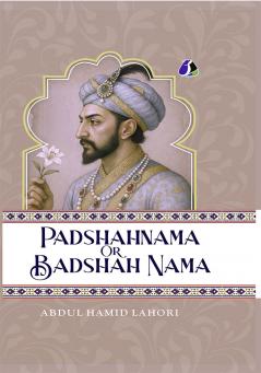 Shah Jahan: Padshahnama Or Badshah Nama - [DELUXE HARDCOVER EDITION]