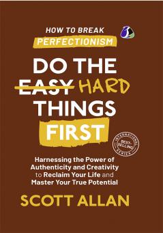 Do the Hard Things First: ***How to Break Perfectionism***[DELUXE HARDCOVER EDITION]