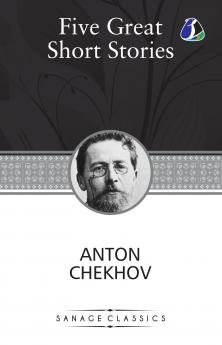 Five Great Short Stories of Anton Chekhov (The Black Monk The House with the Mezzanine Gooseberries The Lady with the Toy Dog & Peasants)