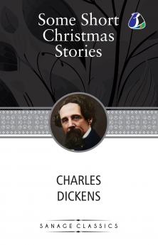 Some Short Christmas Stories: Classic Story Collection! (A Christmas Tree What Christmas Is as we Grow Older The Poor Relation's Story The Child's Story The Schoolboy's Story & Nobody's Story)