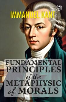 Fundamental Principles of the Metaphysic of Morals