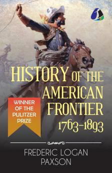 History of the American Frontier - 1763-1893 (Hardcover Library Edition)