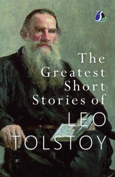 The Greatest Short Stories of Leo Tolstoy : Collectable Edition [DELUXE HARDCOVER EDITION]