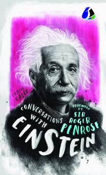 Conversations with Einstein: A Fictional Dialogue Based on Biographical Facts
